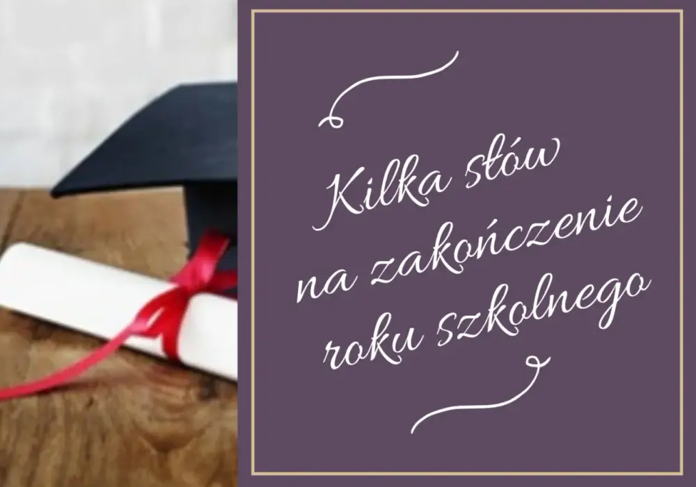Cytaty na koniec roku szkolnego: Wzruszające i motywujące sentencje