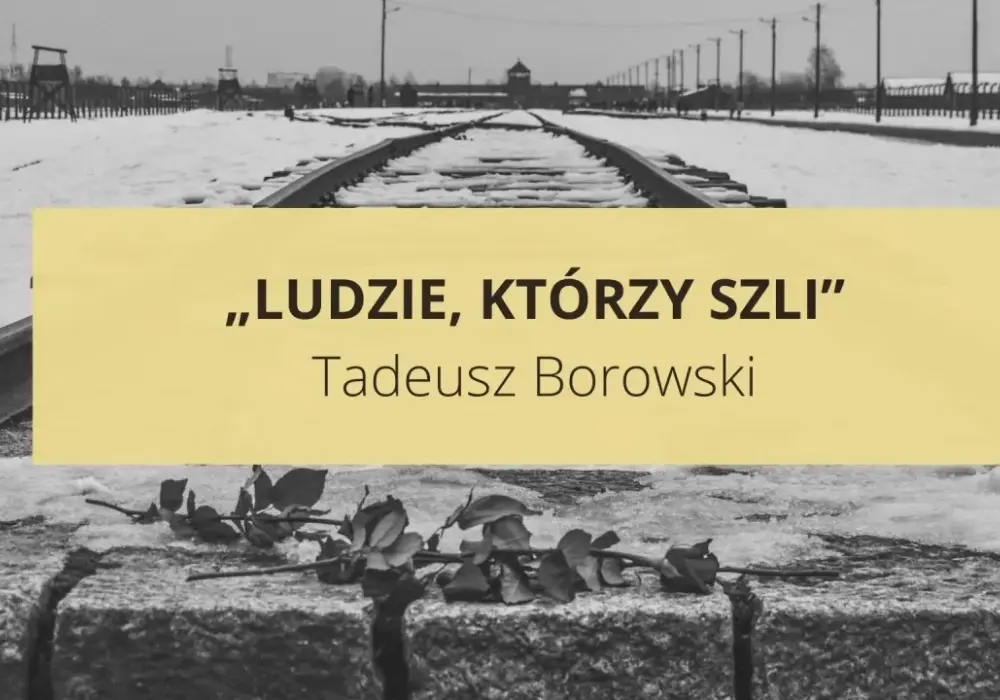Człowiek zlagrowany: Opowiadania Borowskiego i mroczna prawda