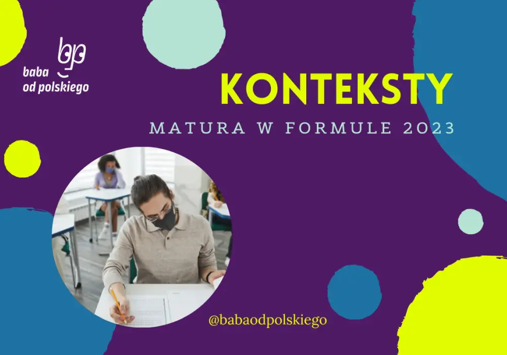 Kontekst w rozprawce: Jak wykorzystać go na maturze?