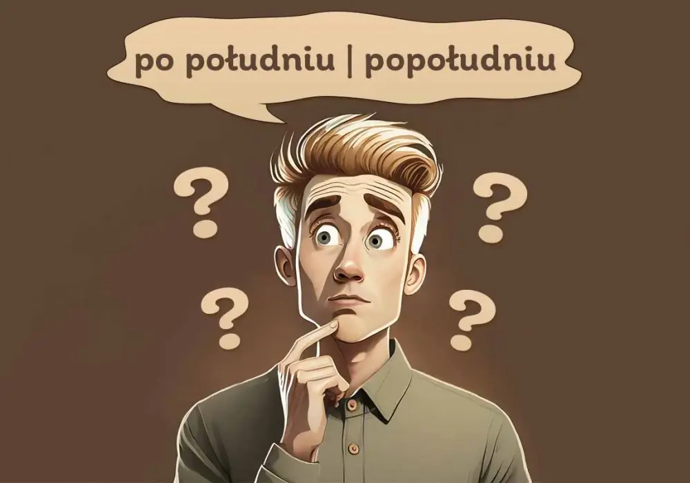 Po południu czy popołudniu? Poznaj prostą zasadę pisowni