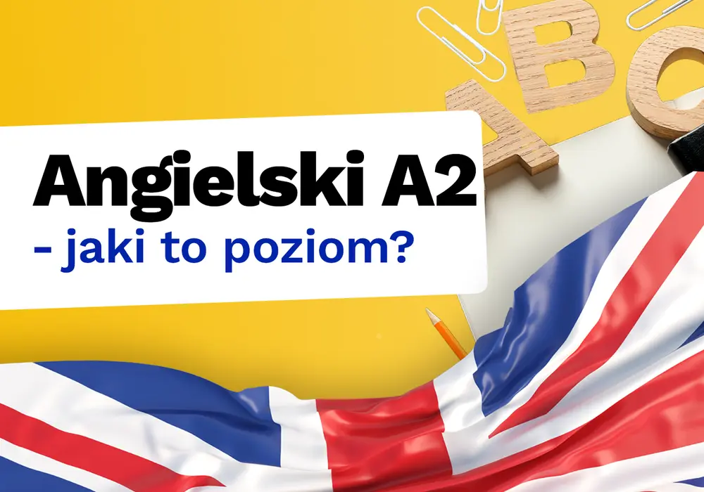 Poziom A2 angielskiego: Co musisz umieć? Kompletny przewodnik