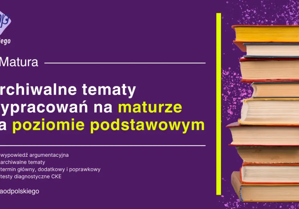 Matura 2026: Rozprawka z polskiego tematy, lektury, porady