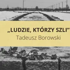 Tadeusz Borowski, "Ludzie, którzy szli". Torowisko obozu koncentracyjnego zimą, symbolizujące jego opowiadania.