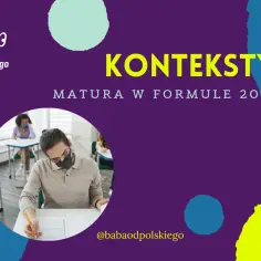 Uczniowie piszą maturę w formule 2023. Dowiedz się, co to jest kontekst w rozprawce i jak go wykorzystać.