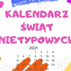 Kolorowy kalendarz świąt nietypowych na 2021 rok, idealny do planowania szkolnych dni tematycznych.