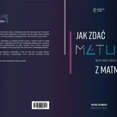 Jak zdać maturę z matematyki? Książka z praktycznymi radami i zadaniami, które pomogą Ci pokonać obowiązkową maturę z matematyki.