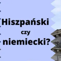 Dowiedz się który język jest łatwiejszy: niemiecki czy hiszpański - analiza