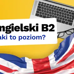 Poziom B2 angielski: Twoja przepustka do swobodnej komunikacji