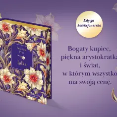 Kolekcjonerska edycja "Lalki" Bolesława Prusa. Bogaty kupiec, piękna arystokratka i świat, w którym wszystko ma swoją cenę.