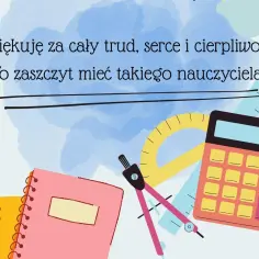 Podziękowania dla nauczycielki na koniec roku: "Dziękuję za cały trud, serce i cierpliwość! To zaszczyt mieć takiego nauczyciela!" z cyrklem, linijką i kalkulatorem.