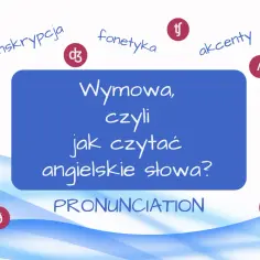 Wymowa angielska - Zasady i jak prawidłowo wymawiać