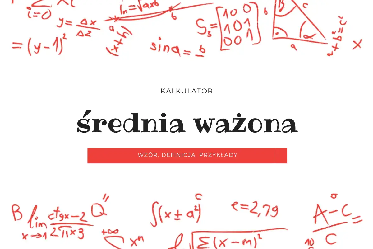 Kalkulator średniej ważonej. Dowiedz się, jak się liczy średnią z ocen, wzory, definicje i przykłady.