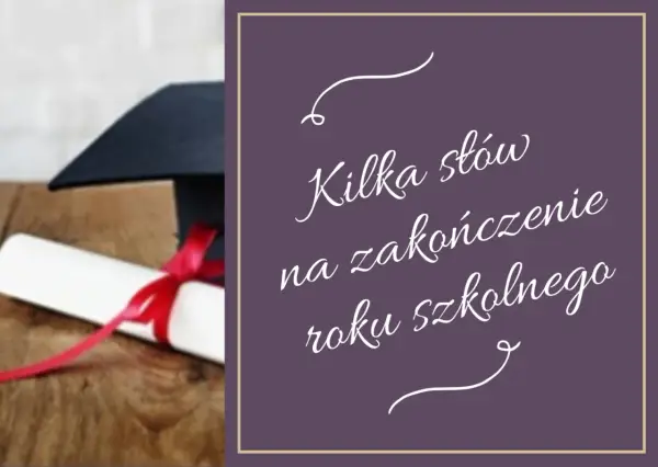 Cytaty na koniec roku szkolnego: Wzruszające i motywujące sentencje