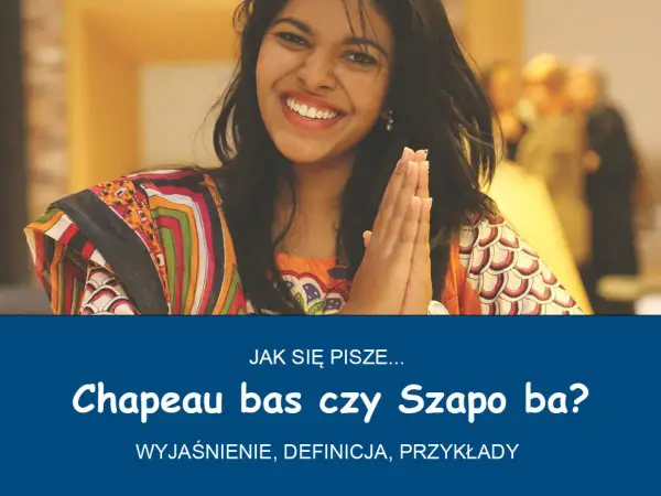 Chapeau bas czy szapo ba? Poznaj poprawną pisownię i znaczenie