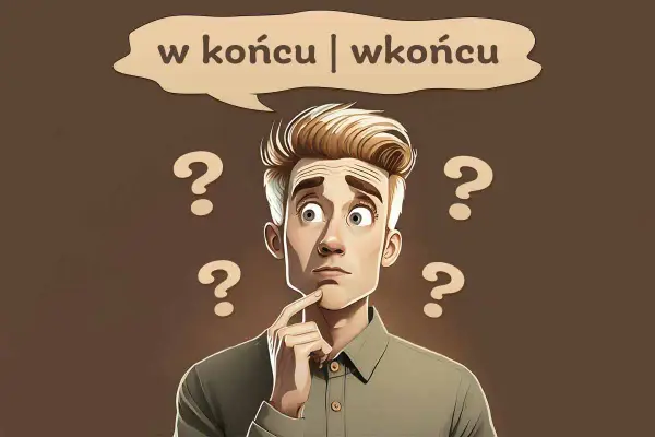 W końcu czy wkońcu? Poznaj poprawną pisownię i regułę.