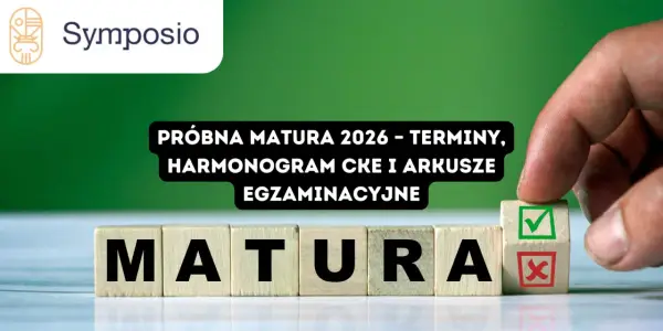 Matury próbne 2026: Harmonogram CKE, terminy i porady
